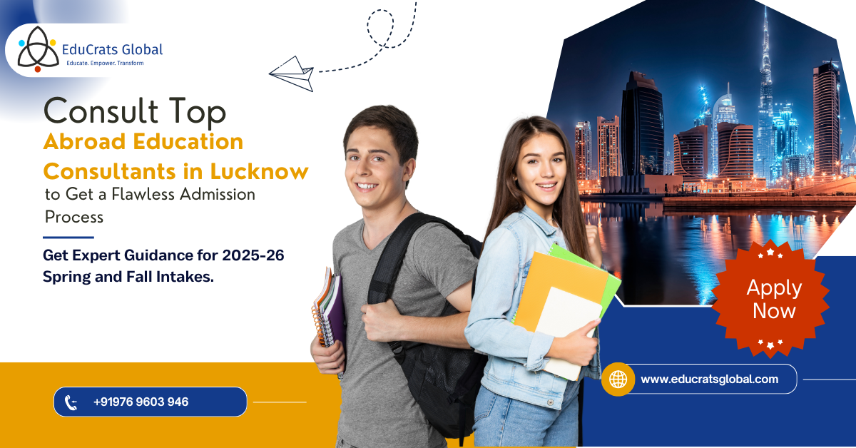 Consult Top Abroad Education Consultants in Lucknow to Get a Flawless Admission Process